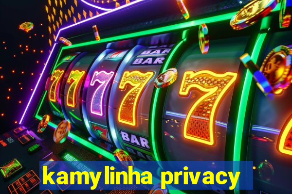 kamylinha privacy