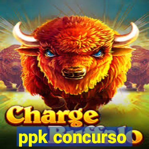 ppk concurso