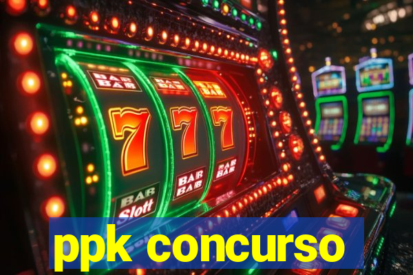 ppk concurso