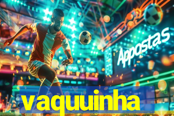 vaquuinha