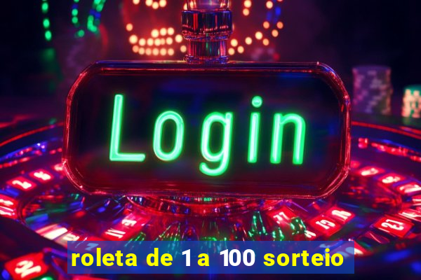 roleta de 1 a 100 sorteio