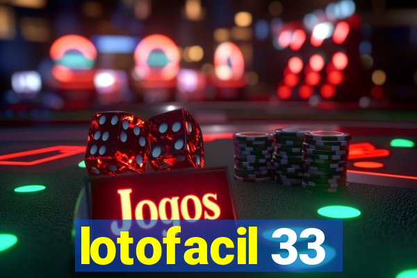 lotofacil 33