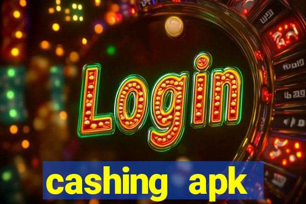 cashing apk dinheiro infinito