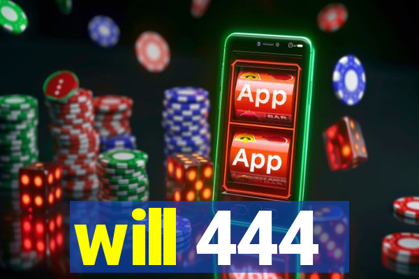 will 444