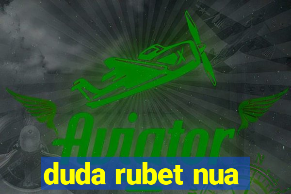 duda rubet nua