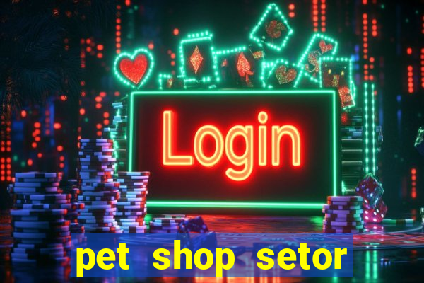 pet shop setor vila nova goiania