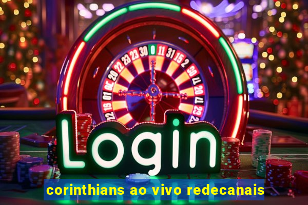 corinthians ao vivo redecanais