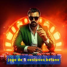 jogo de 5 centavos betano