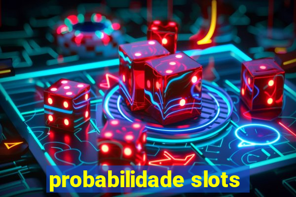 probabilidade slots