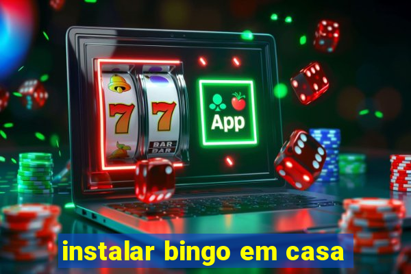 instalar bingo em casa