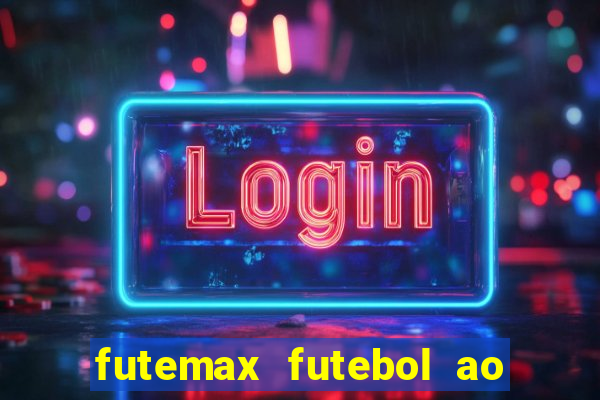 futemax futebol ao vivo na tv