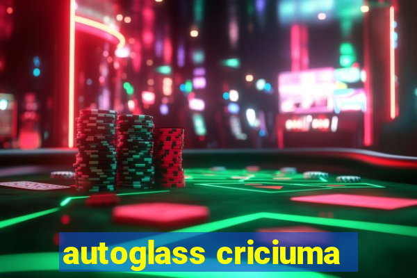 autoglass criciuma