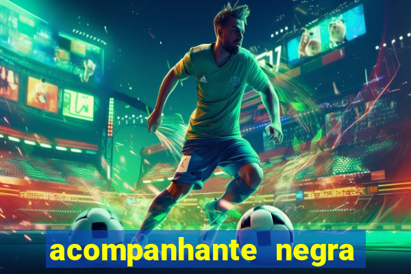 acompanhante negra porto alegre