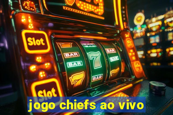 jogo chiefs ao vivo