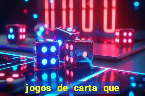 jogos de carta que ganha dinheiro