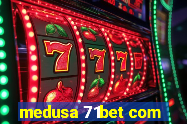 medusa 71bet com