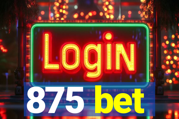 875 bet