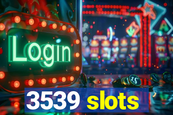 3539 slots