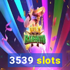 3539 slots