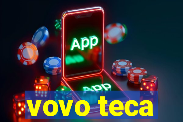 vovo teca