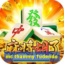 mc thammy fudendo