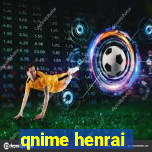 qnime henrai