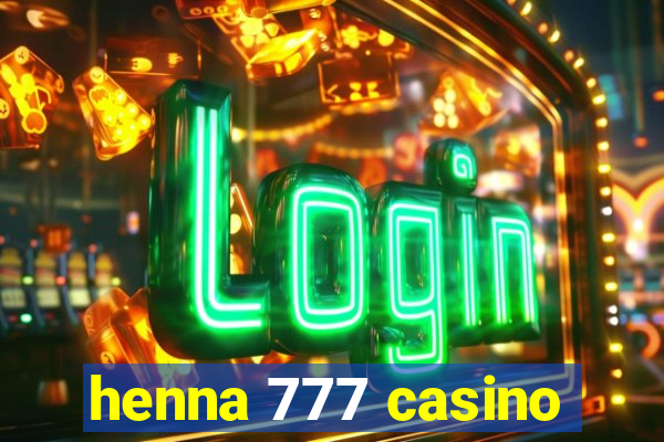 henna 777 casino