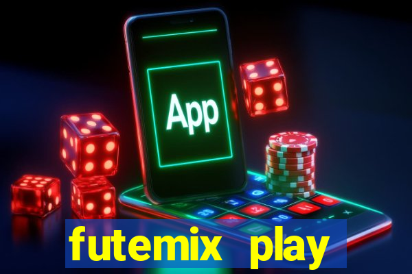 futemix play futebol ao vivo