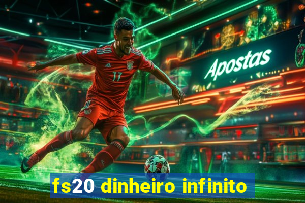 fs20 dinheiro infinito