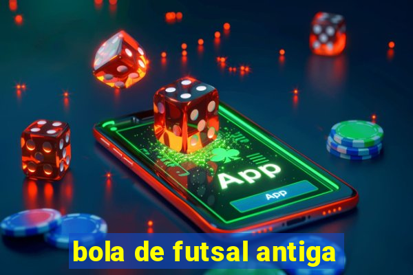 bola de futsal antiga