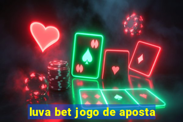 luva bet jogo de aposta