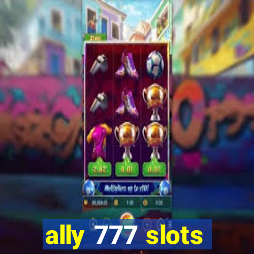 ally 777 slots