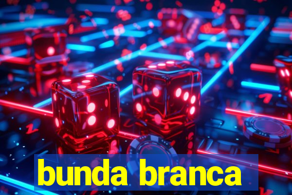 bunda branca