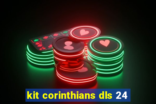 kit corinthians dls 24