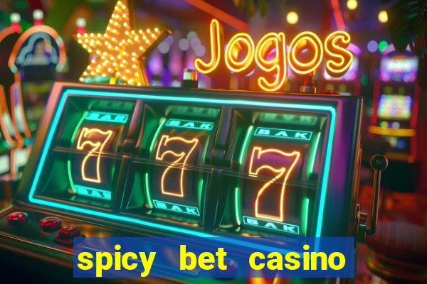 spicy bet casino como funciona