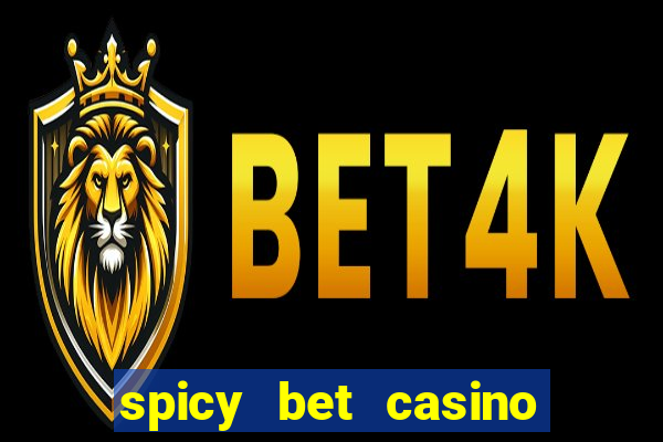 spicy bet casino como funciona